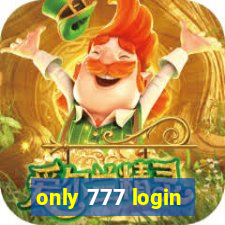 only 777 login